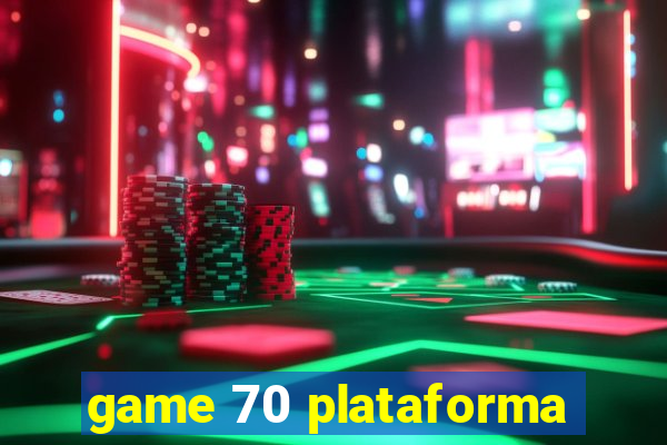 game 70 plataforma